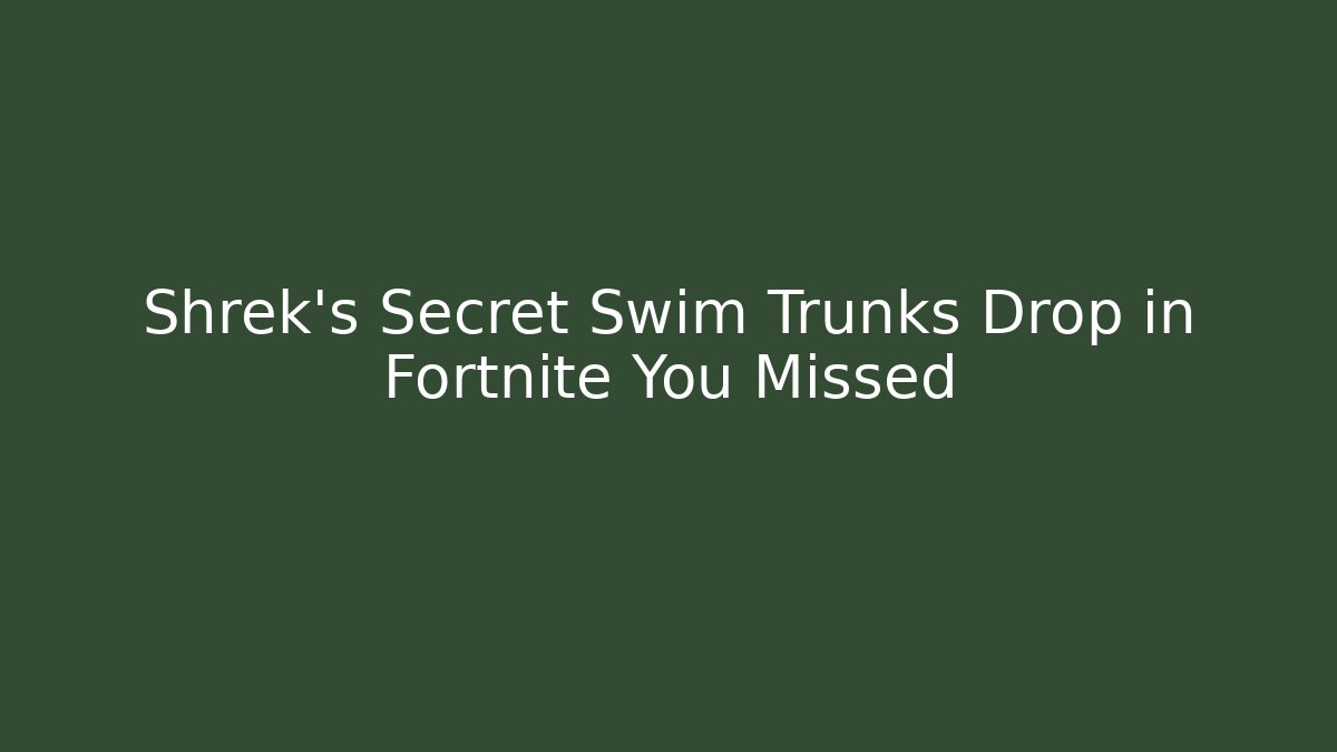 Shrek's Secret Swim Trunks Drop in Fortnite You Missed