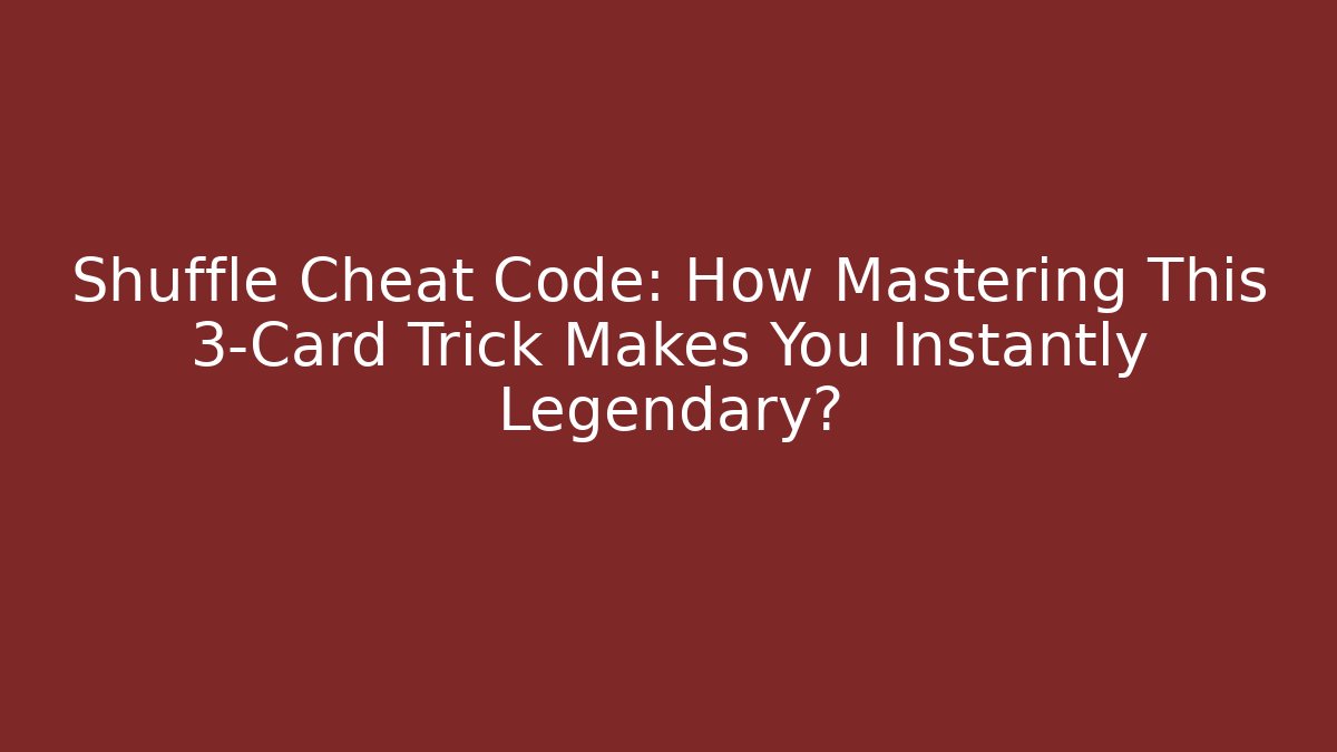Shuffle Cheat Code: How Mastering This 3-Card Trick Makes You Instantly Legendary? - Critter Realm