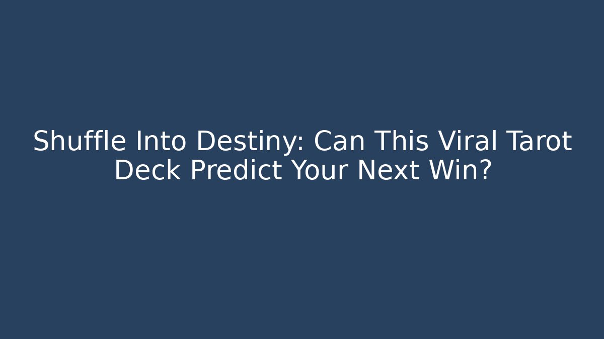 Shuffle Into Destiny: Can This Viral Tarot Deck Predict Your Next Win? - Critter Realm