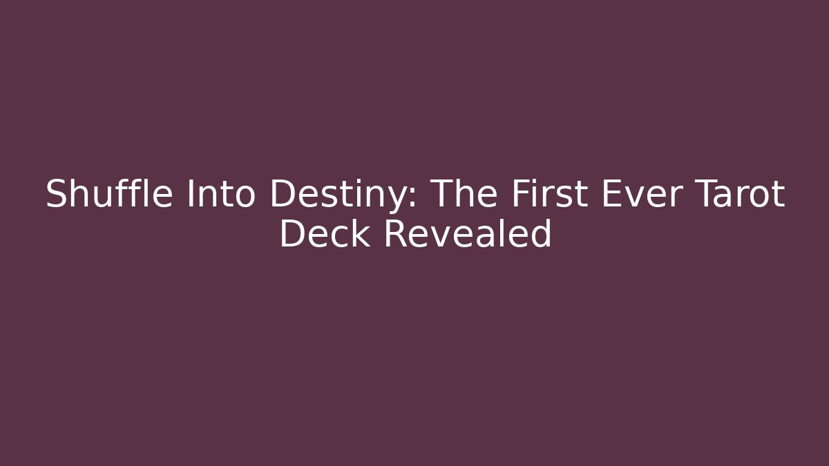 Shuffle Into Destiny: The First Ever Tarot Deck Revealed - Critter Realm