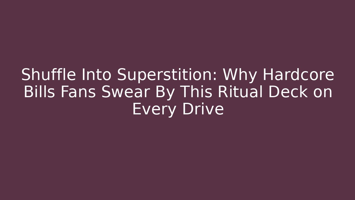 Shuffle Into Superstition: Why Hardcore Bills Fans Swear By This Ritual Deck on Every Drive - Critter Realm