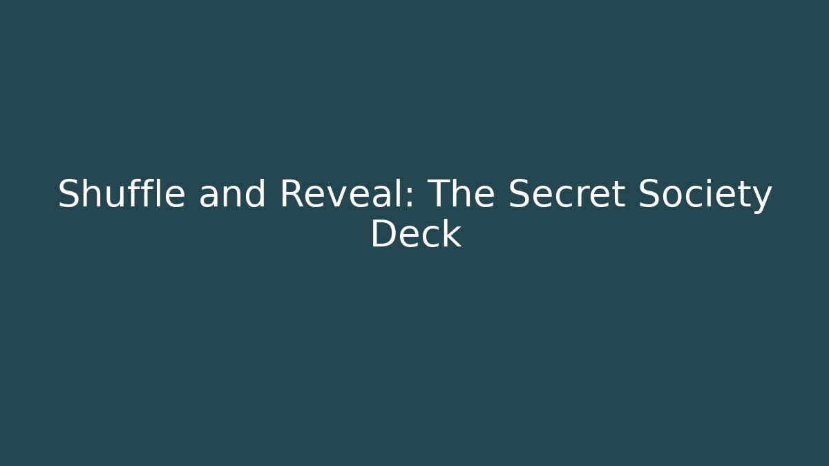 Shuffle and Reveal: The Secret Society Deck