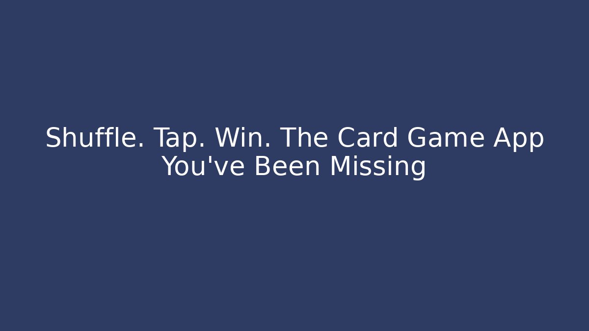 Shuffle. Tap. Win. The Card Game App You've Been Missing - Critter Realm