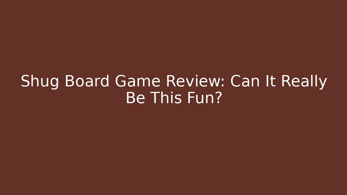 Shug Board Game Review: Can It Really Be This Fun?