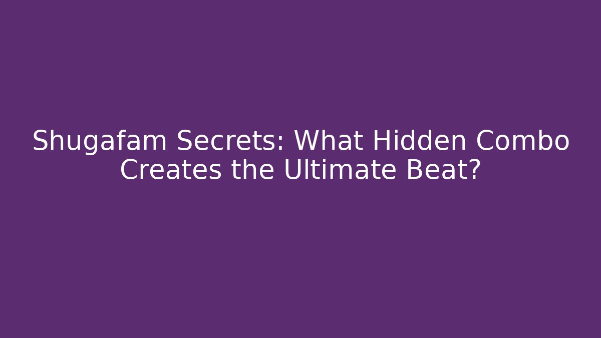 Shugafam Secrets: What Hidden Combo Creates the Ultimate Beat? - Critter Realm
