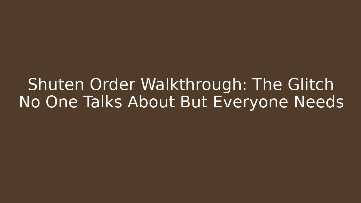 Shuten Order Walkthrough: The Glitch No One Talks About But Everyone Needs - Critter Realm