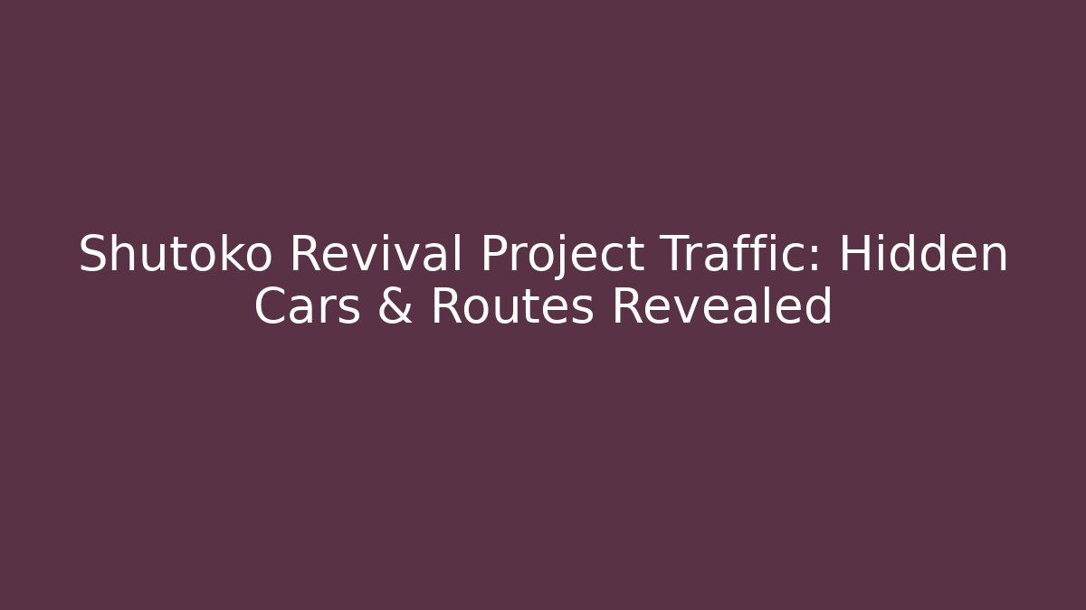 Shutoko Revival Project Traffic: Hidden Cars & Routes Revealed