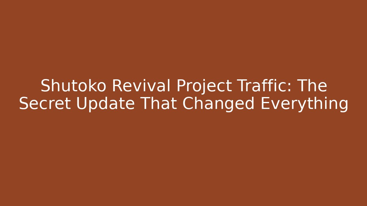 Shutoko Revival Project Traffic: The Secret Update That Changed Everything