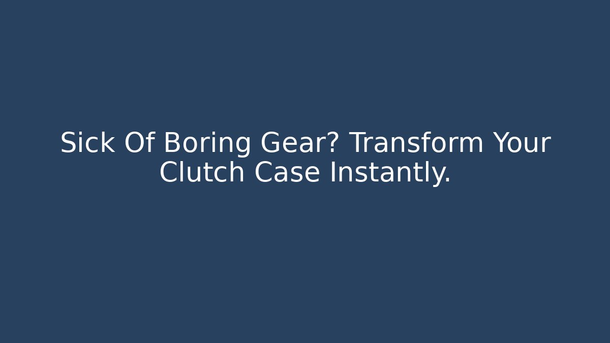 Sick Of Boring Gear? Transform Your Clutch Case Instantly. - Critter Realm
