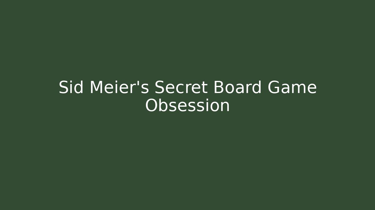 Sid Meier's Secret Board Game Obsession - Critter Realm