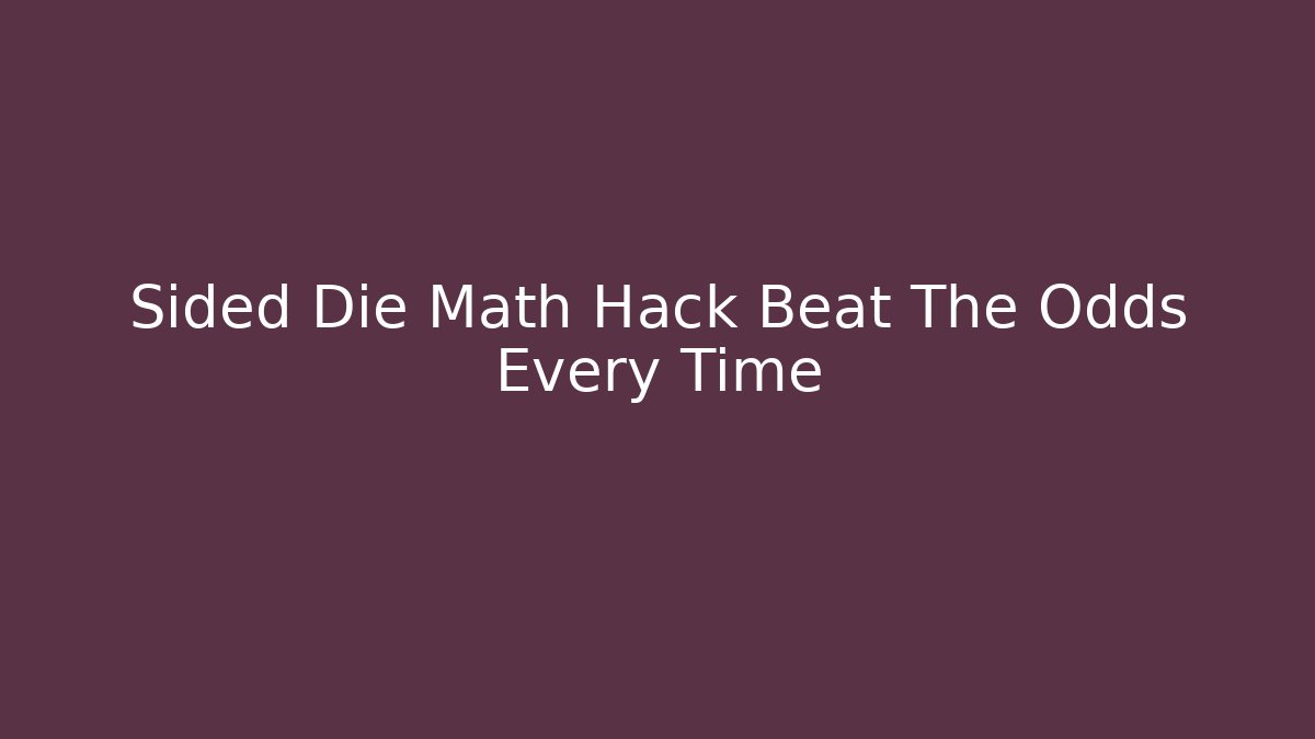 Sided Die Math Hack Beat The Odds Every Time