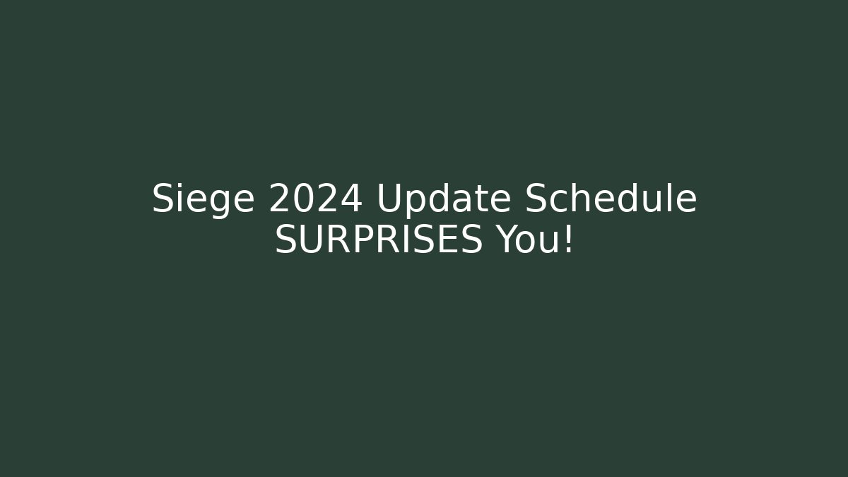 Siege 2024 Update Schedule SURPRISES You! - Critter Realm