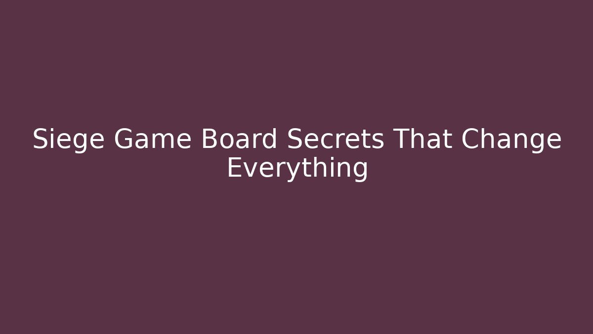 Siege Game Board Secrets That Change Everything - Critter Realm