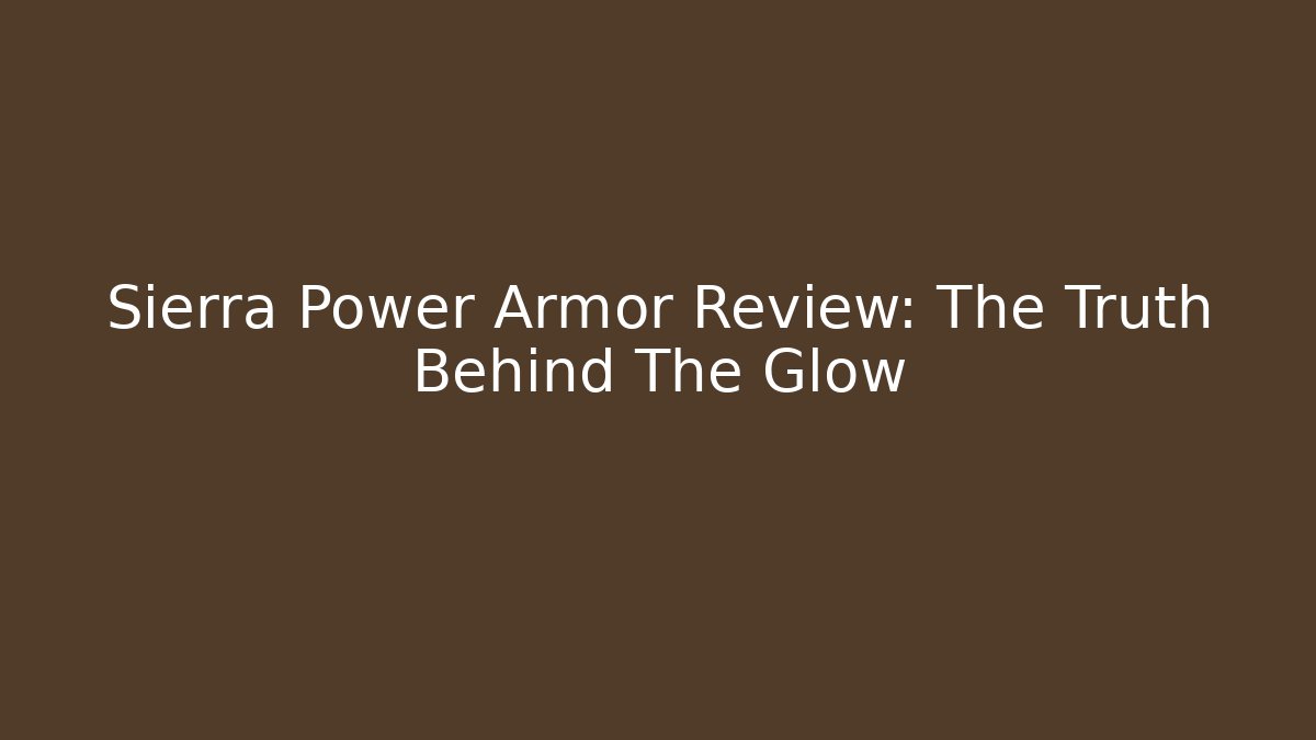 Sierra Power Armor Review: The Truth Behind The Glow