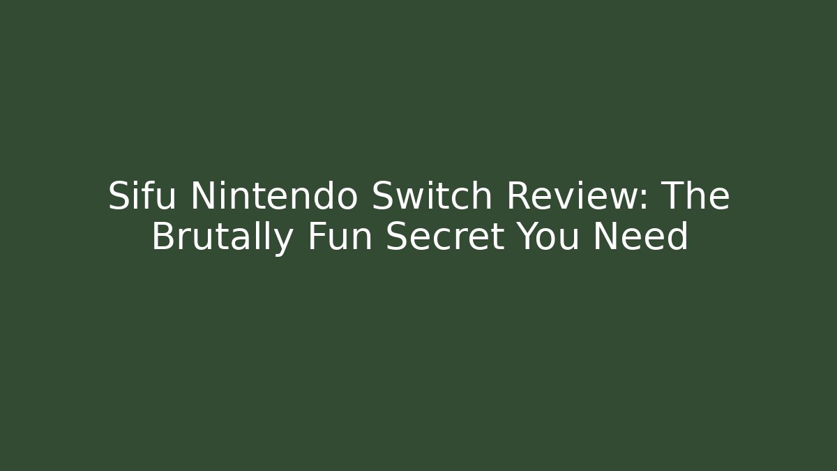 Sifu Nintendo Switch Review: The Brutally Fun Secret You Need