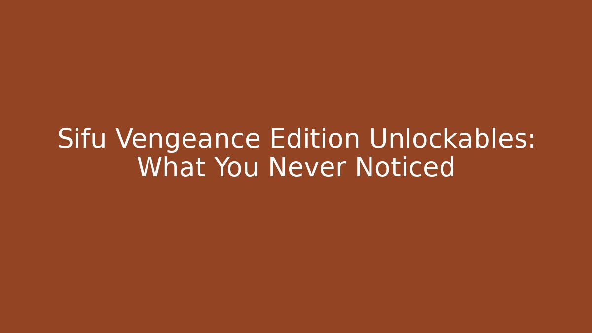 Sifu Vengeance Edition Unlockables: What You Never Noticed - Critter Realm