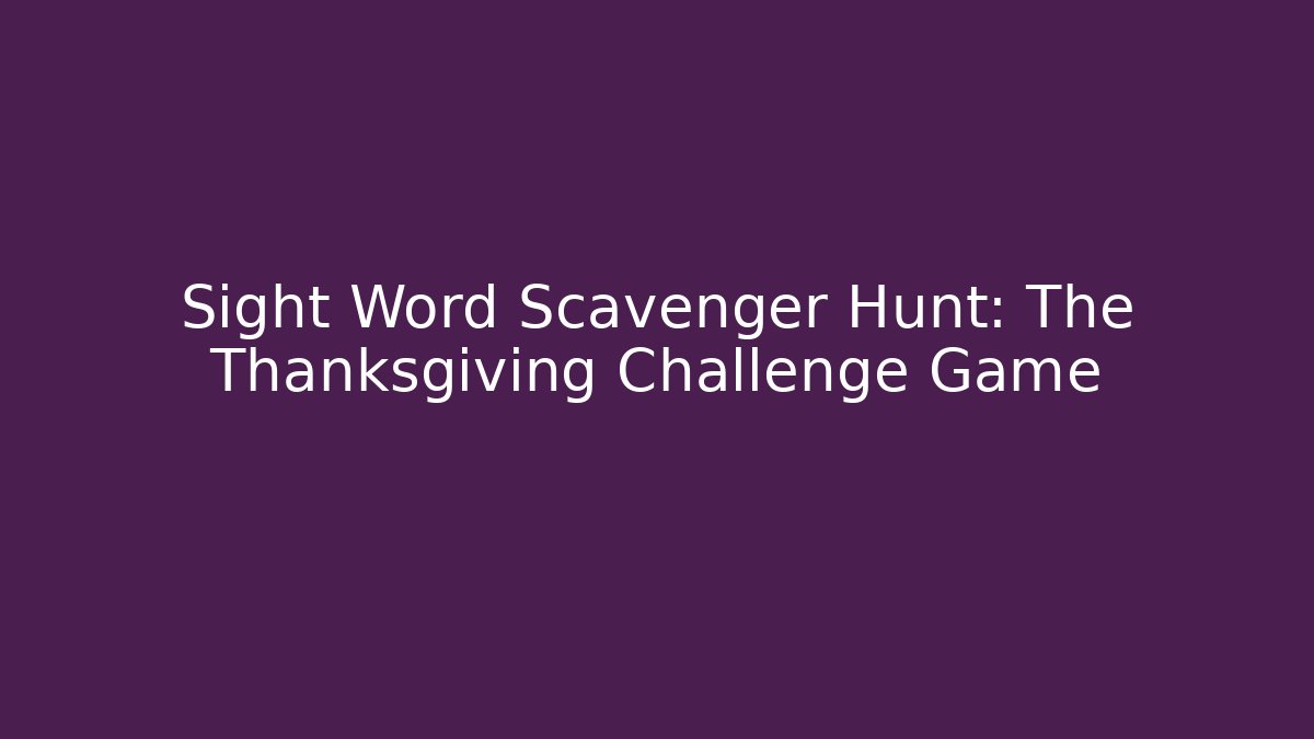 Sight Word Scavenger Hunt: The Thanksgiving Challenge Game