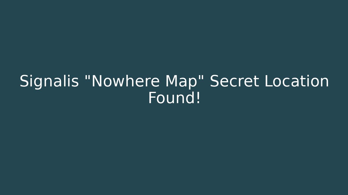 Signalis "Nowhere Map" Secret Location Found! - Critter Realm