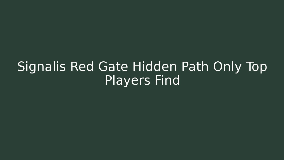 Signalis Red Gate Hidden Path Only Top Players Find