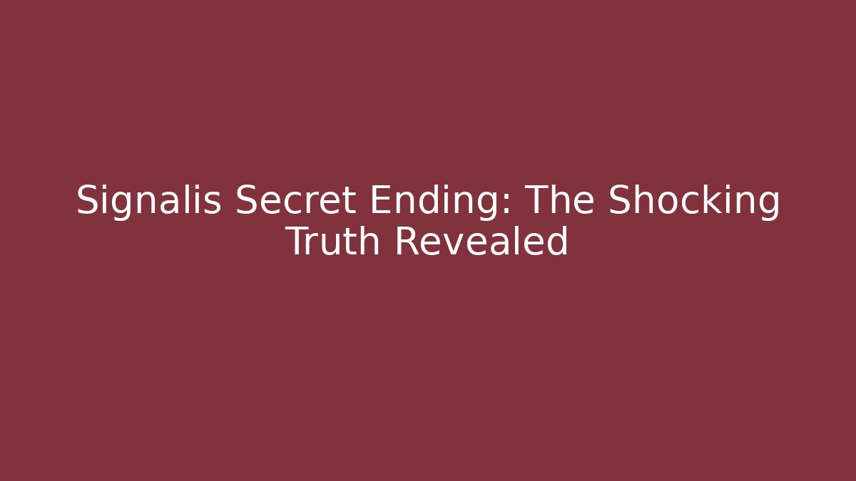 Signalis Secret Ending: The Shocking Truth Revealed