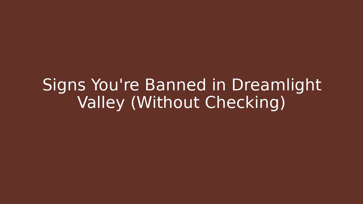 Signs You're Banned in Dreamlight Valley (Without Checking)