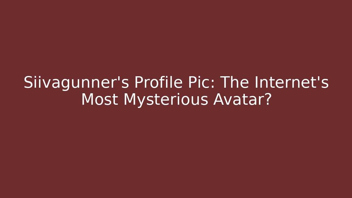 Siivagunner's Profile Pic: The Internet's Most Mysterious Avatar?