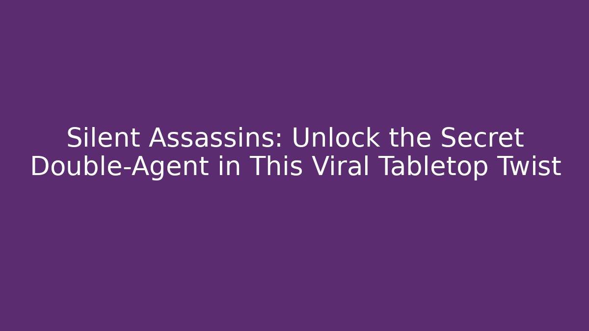 Silent Assassins: Unlock the Secret Double-Agent in This Viral Tabletop Twist