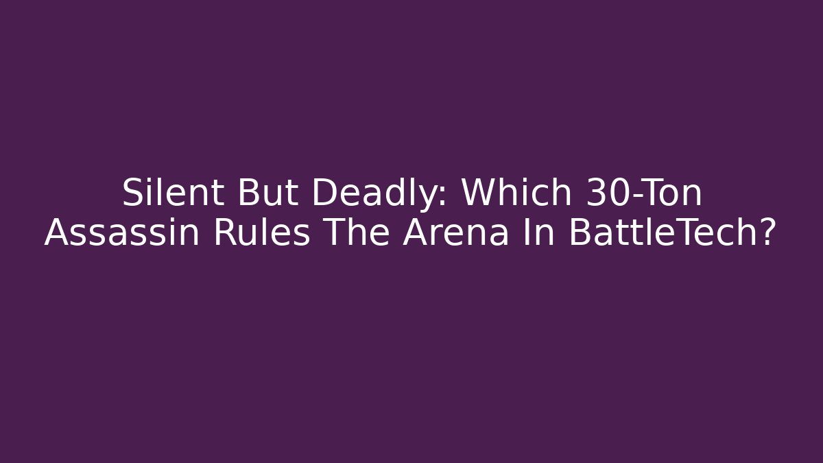 Silent But Deadly: Which 30-Ton Assassin Rules The Arena In BattleTech?
