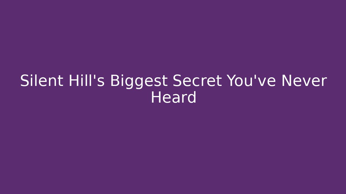 Silent Hill's Biggest Secret You've Never Heard