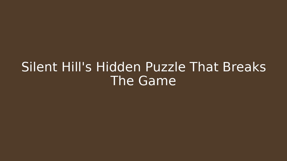 Silent Hill's Hidden Puzzle That Breaks The Game