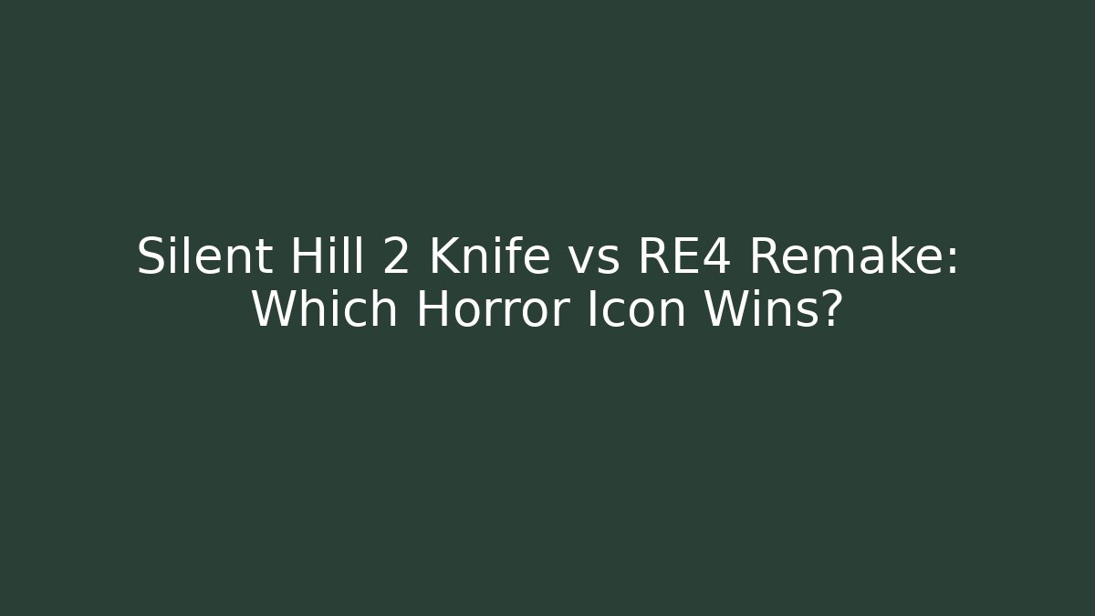 Silent Hill 2 Knife vs RE4 Remake: Which Horror Icon Wins?