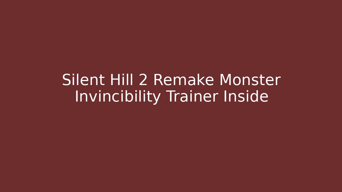 Silent Hill 2 Remake Monster Invincibility Trainer Inside