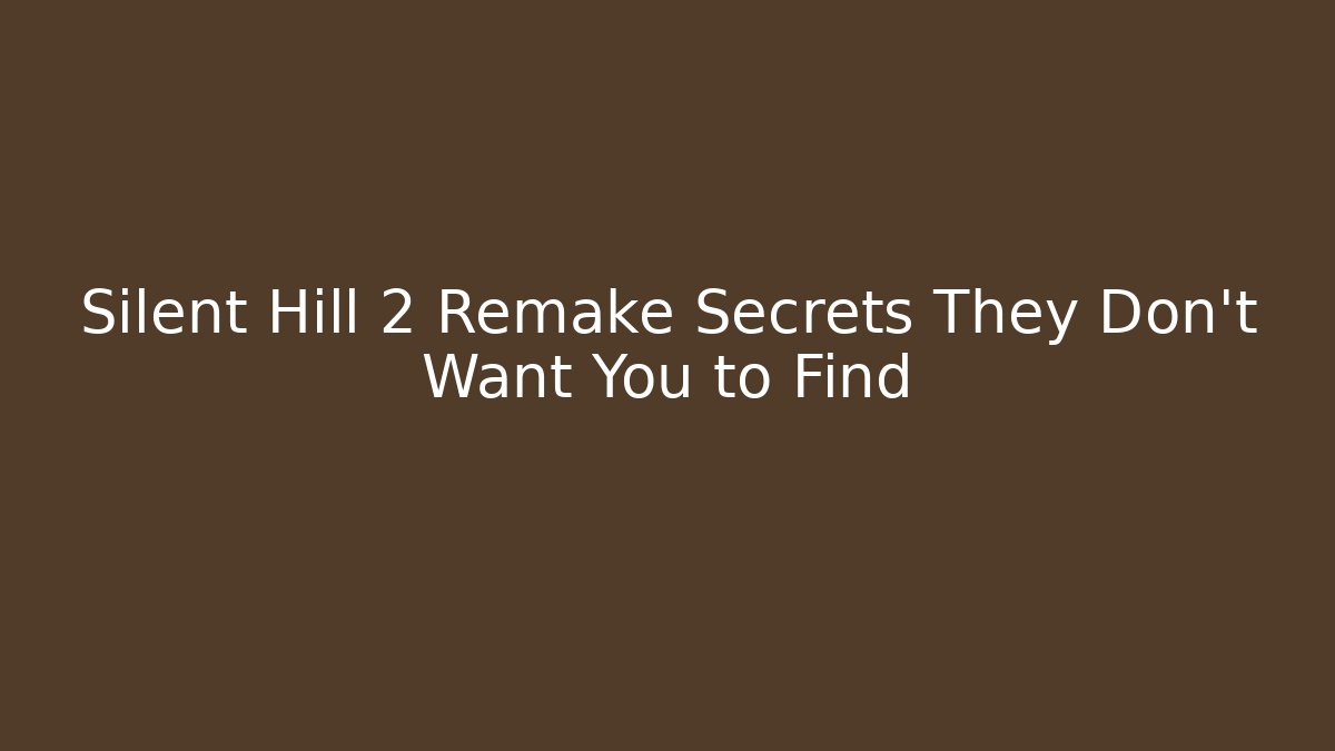 Silent Hill 2 Remake Secrets They Don't Want You to Find