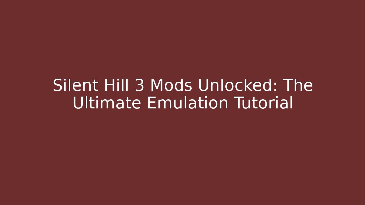 Silent Hill 3 Mods Unlocked: The Ultimate Emulation Tutorial - Critter Realm