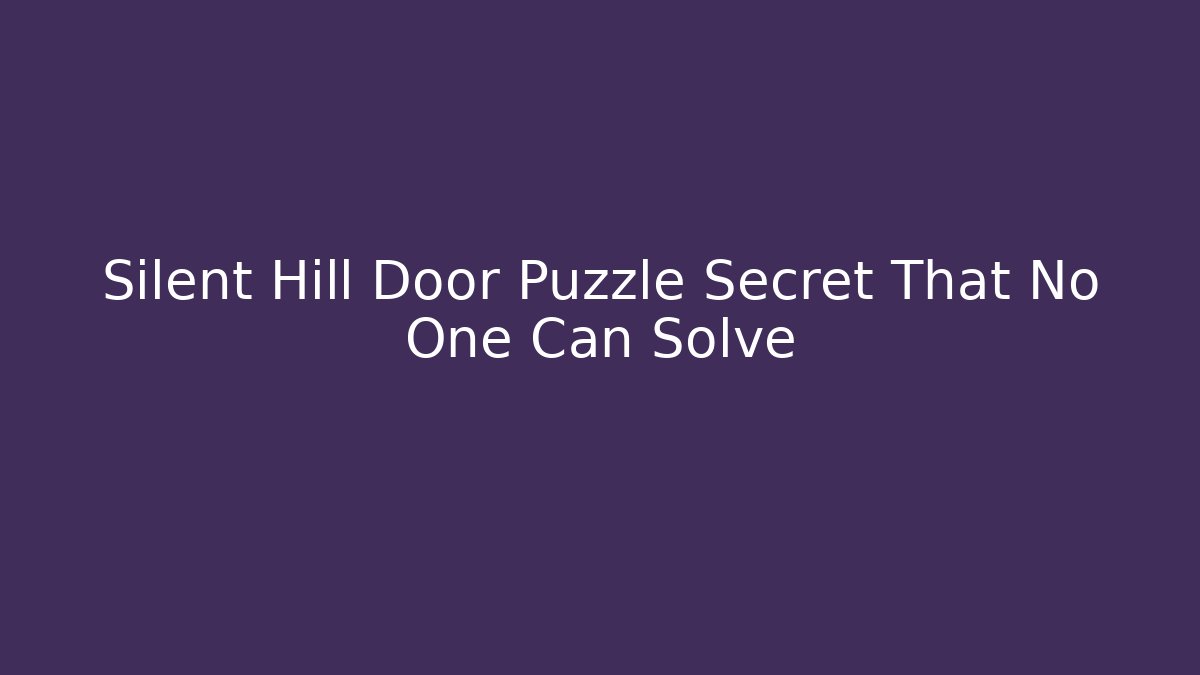 Silent Hill Door Puzzle Secret That No One Can Solve - Critter Realm