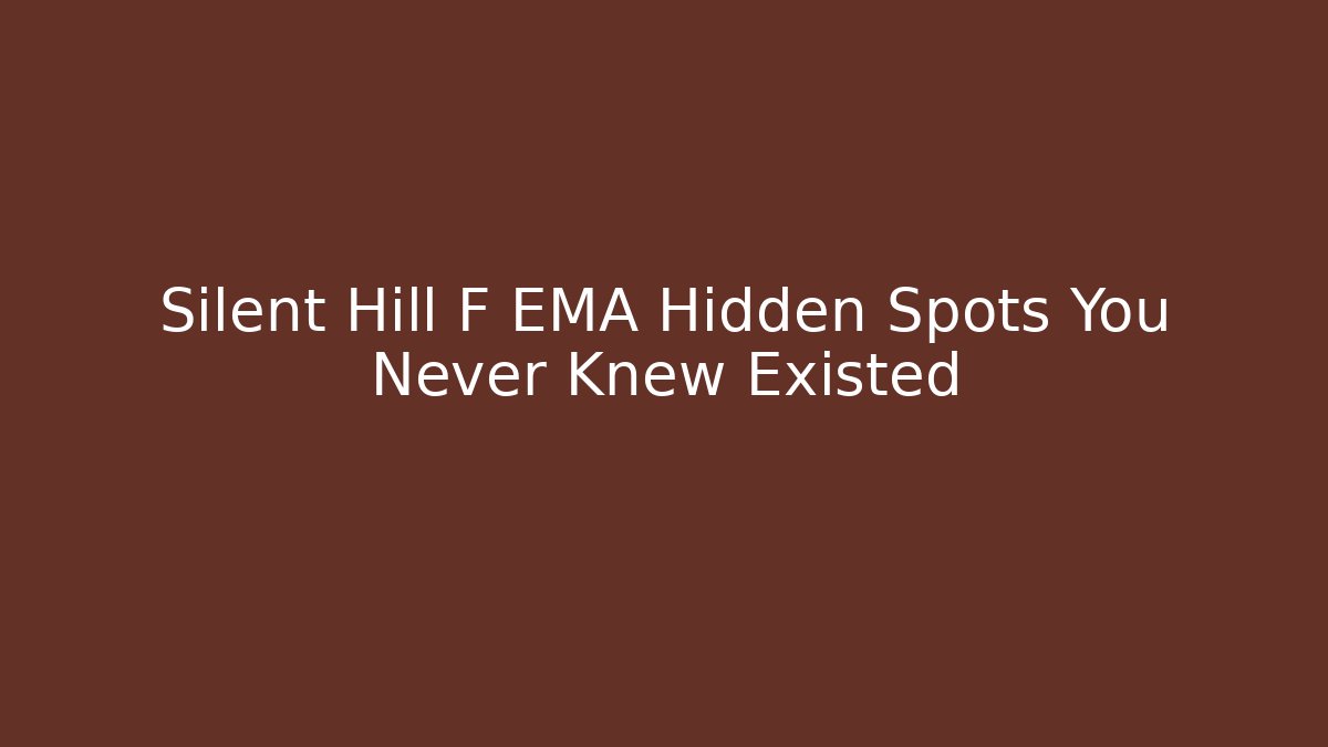 Silent Hill F EMA Hidden Spots You Never Knew Existed