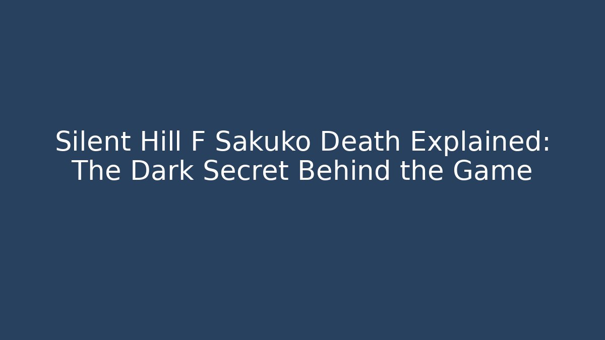 Silent Hill F Sakuko Death Explained: The Dark Secret Behind the Game