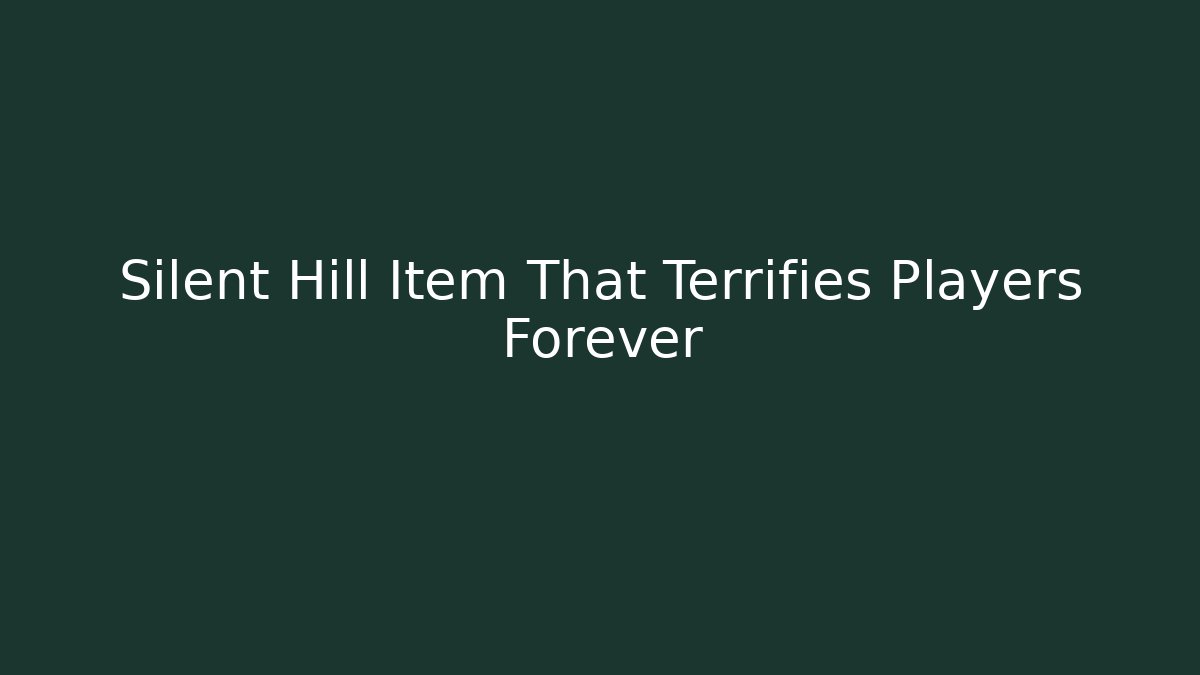 Silent Hill Item That Terrifies Players Forever - Critter Realm