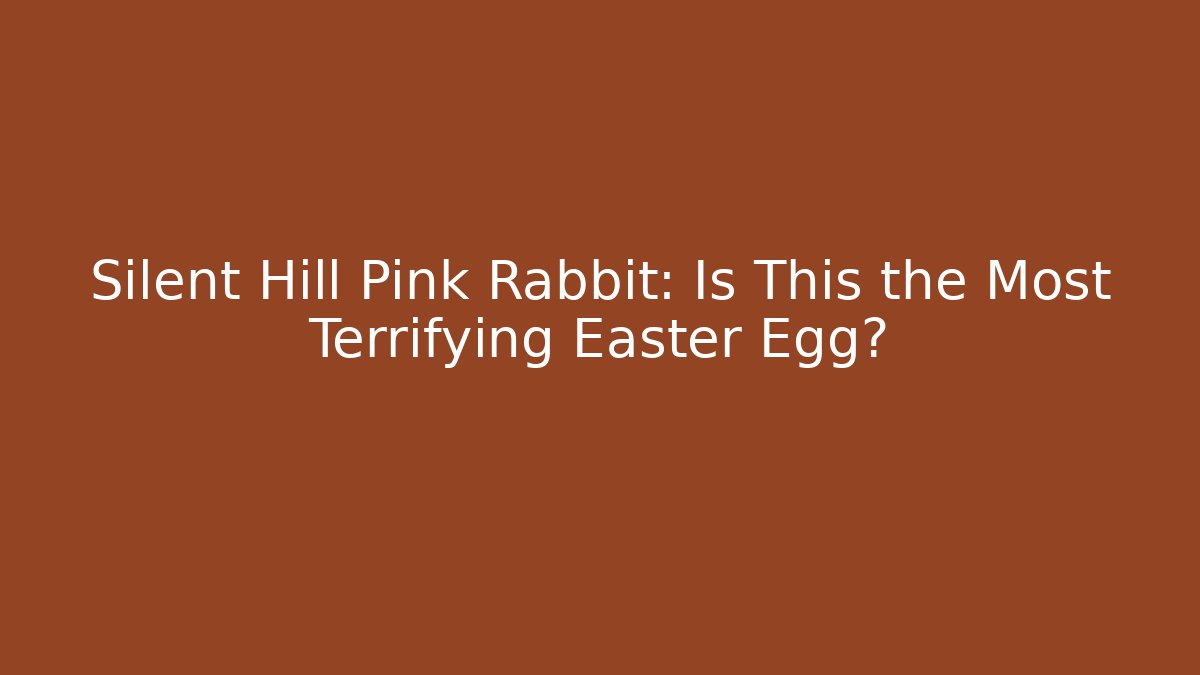 Silent Hill Pink Rabbit: Is This the Most Terrifying Easter Egg?
