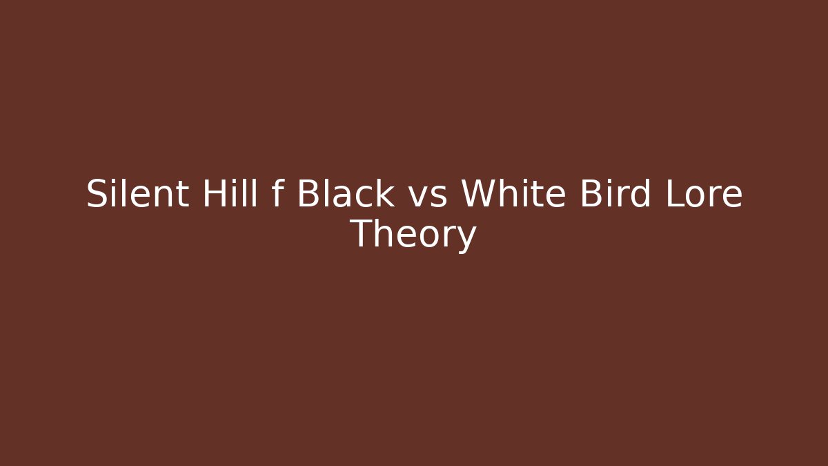 Silent Hill f Black vs White Bird Lore Theory