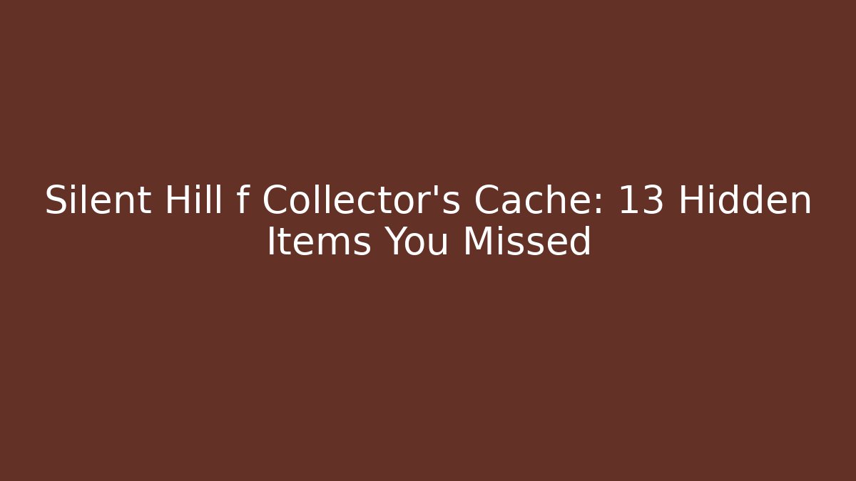 Silent Hill f Collector's Cache: 13 Hidden Items You Missed