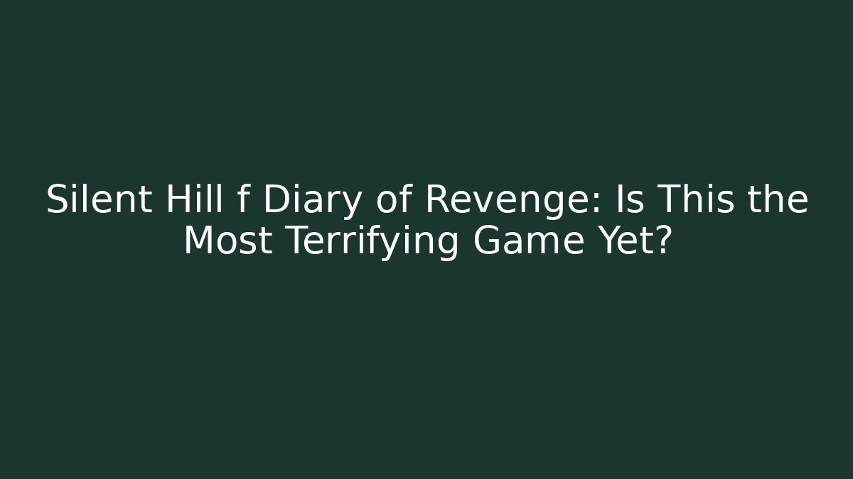 Silent Hill f Diary of Revenge: Is This the Most Terrifying Game Yet?