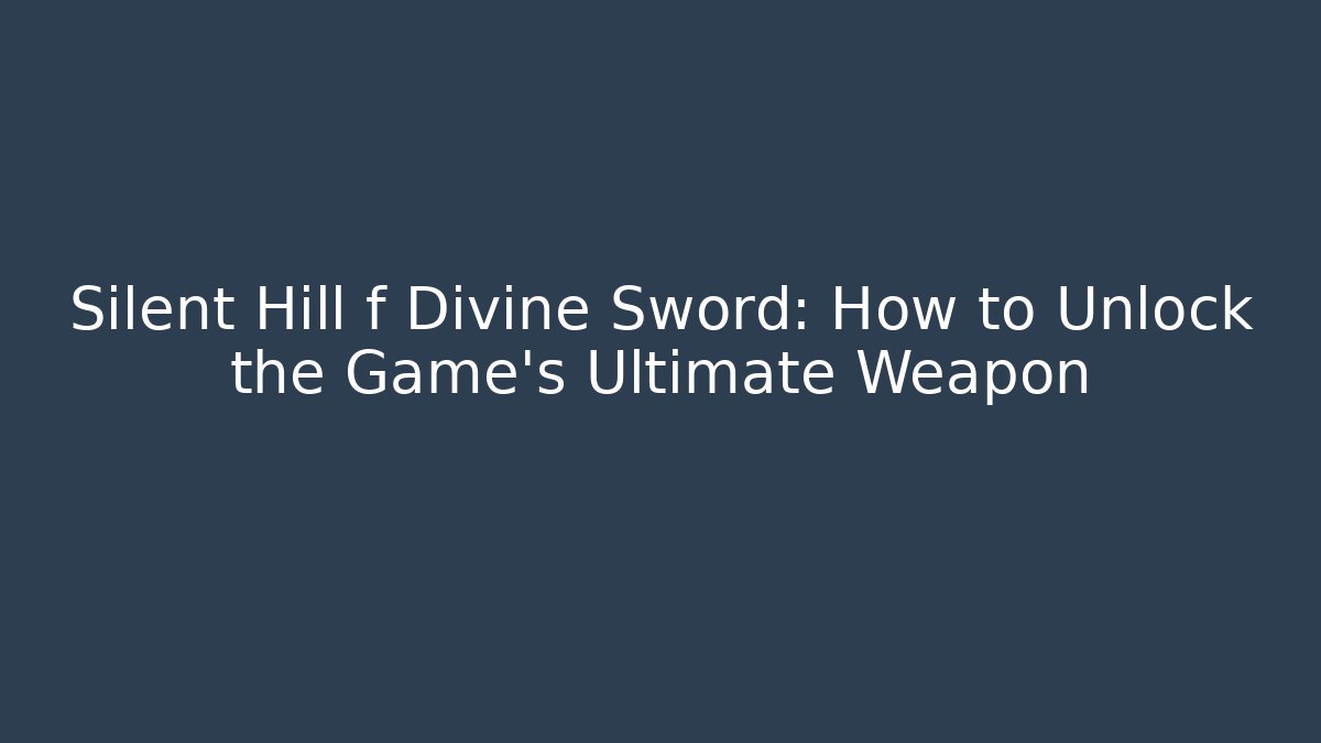 Silent Hill f Divine Sword: How to Unlock the Game's Ultimate Weapon