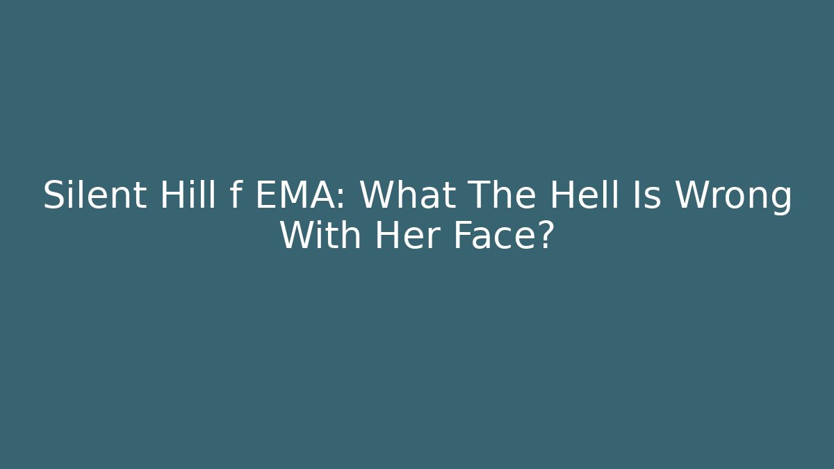 Silent Hill f EMA: What The Hell Is Wrong With Her Face?