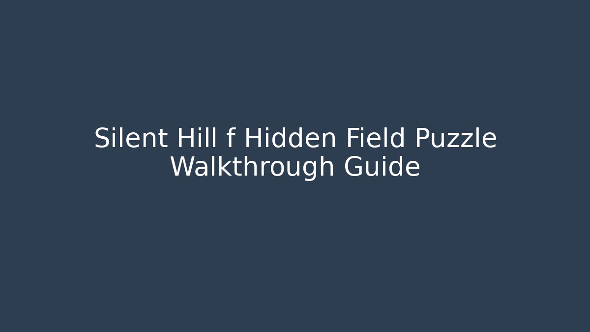 Silent Hill f Hidden Field Puzzle Walkthrough Guide - Critter Realm