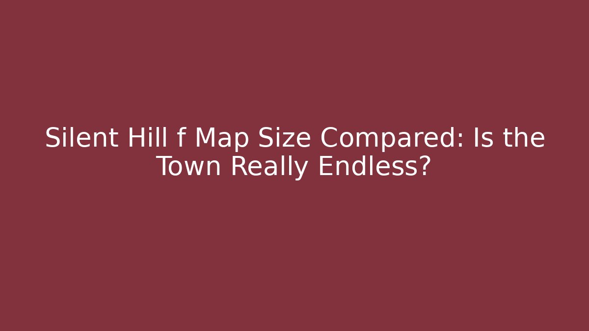Silent Hill f Map Size Compared: Is the Town Really Endless?