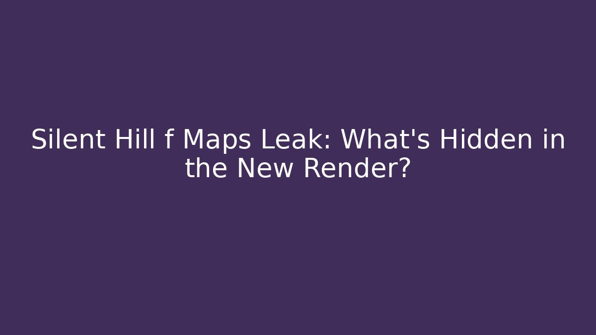 Silent Hill f Maps Leak: What’s Hidden in the New Render?