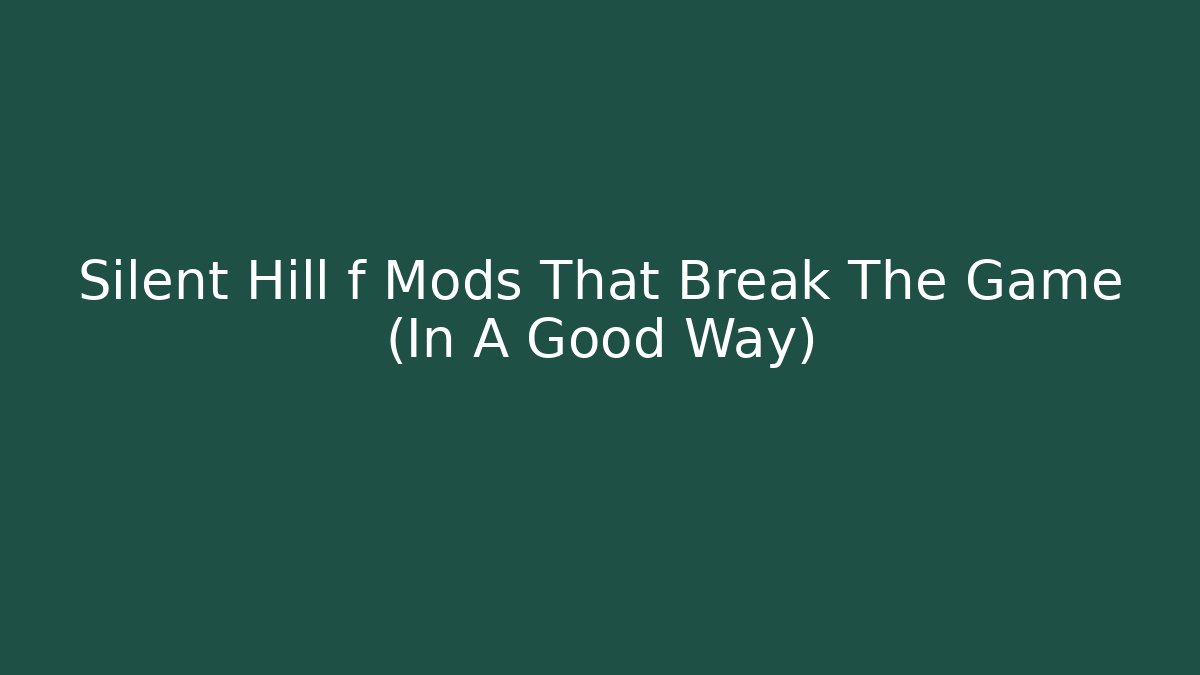Silent Hill f Mods That Break The Game (In A Good Way)