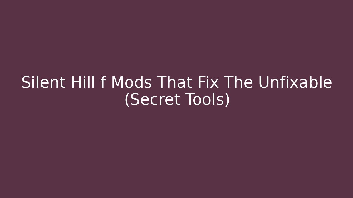 Silent Hill f Mods That Fix The Unfixable (Secret Tools)