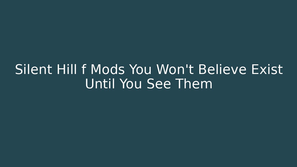 Silent Hill f Mods You Won't Believe Exist Until You See Them